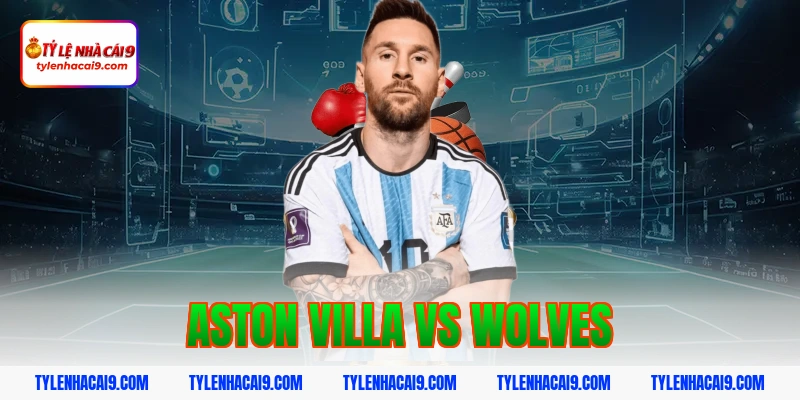 Soi kèo chuẩn trận Aston Villa vs Wolves lúc 21h05 30/11 1 aston villa vs wolves