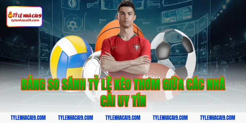 Tuyệt chiêu dự đoán kèo thơm chuẩn xác nhất từ chuyên gia 5 Bảng so sánh tỷ lệ kèo thơm giữa các nhà cái uy tín