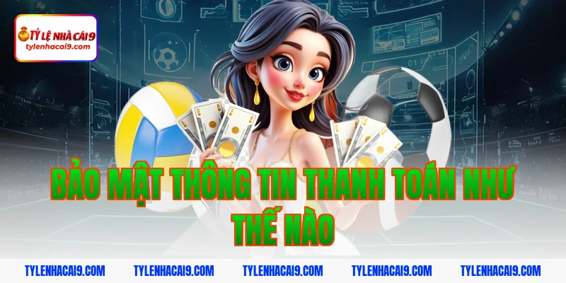 Chính Sách Bảo Mật 6 Bảo mật thông tin thanh toán như thế nào