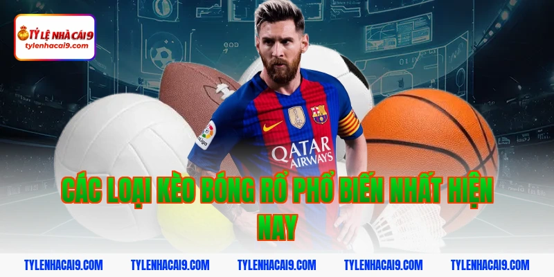 Kinh nghiệm cách đặt kèo bóng rổ dễ hiểu tỷ lệ thắng cao 2 Các loại kèo bóng rổ phổ biến nhất hiện nay