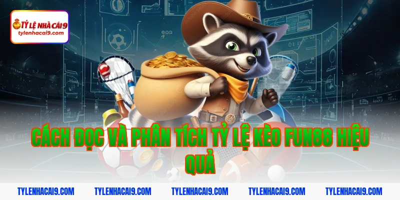 Đánh giá sảnh cá cược thể thao Fun88: Tỷ lệ trả thưởng cao 5 Cách đọc và phân tích tỷ lệ kèo fun88 hiệu quả