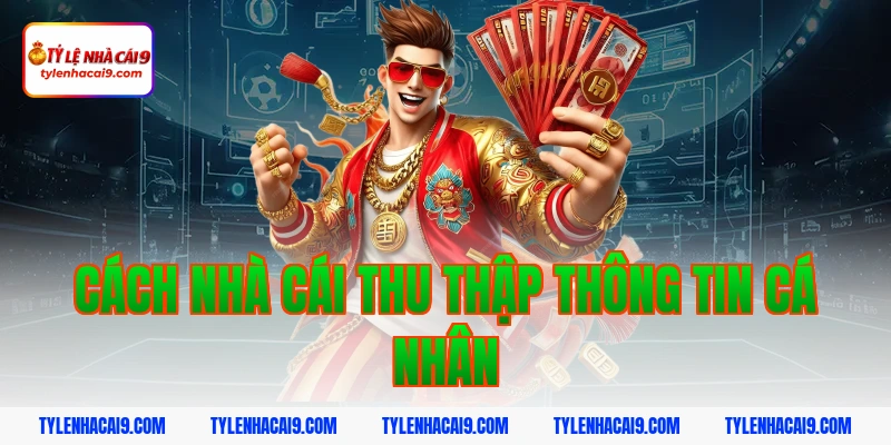 Chính Sách Bảo Mật 4 Cách nhà cái thu thập thông tin cá nhân