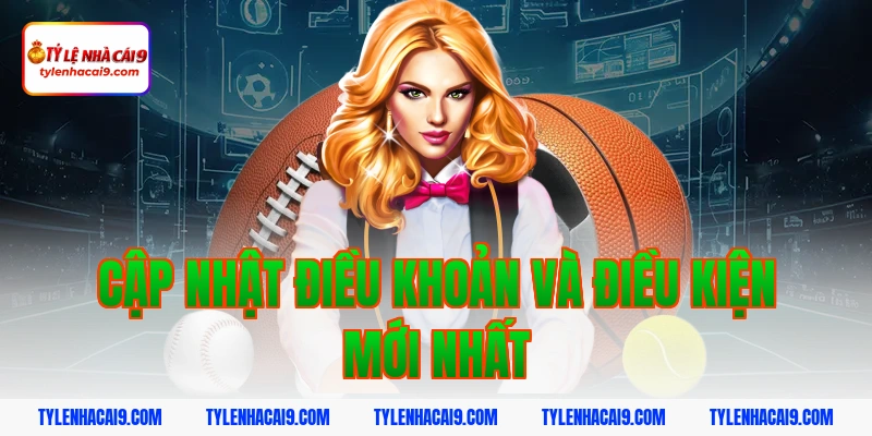 Điều Khoản Và Điều Kiện 7 Cập nhật điều khoản và điều kiện mới nhất