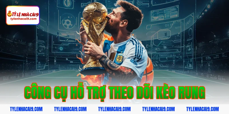 Công cụ hỗ trợ theo dõi kèo rung
