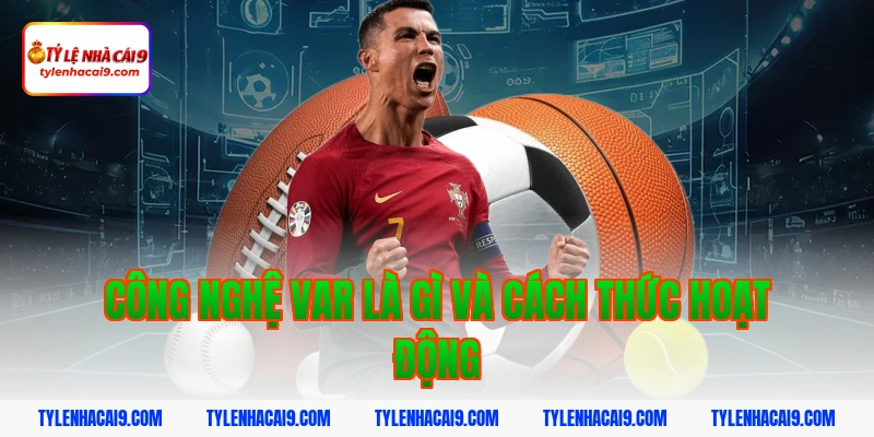 Công nghệ VAR là gì? Tìm hiểu cách thức hoạt động của VAR 2 Công nghệ VAR là gì và cách thức hoạt động