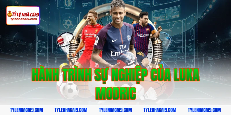 Luka Modric: Huyền thoại sống của Real Madrid và Croatia 2 Hành Trình Sự Nghiệp Của Luka Modric