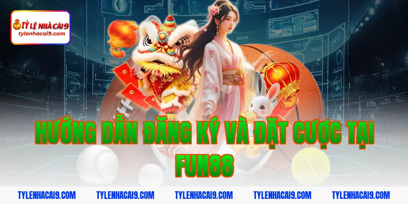 Đánh giá sảnh cá cược thể thao Fun88: Tỷ lệ trả thưởng cao 6 Hướng dẫn đăng ký và đặt cược tại fun88