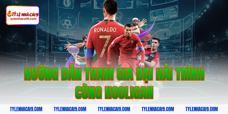 Hooligan là gì? Góc khuất đáng sợ của văn hóa cổ vũ bóng đá 6 Hướng dẫn tham gia Đại hải trình cùng hooligan