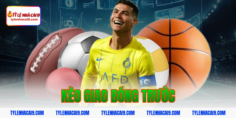 Giải thích chi tiết kèo giao bóng trước là gì cho tân thủ 1 kèo giao bóng trước