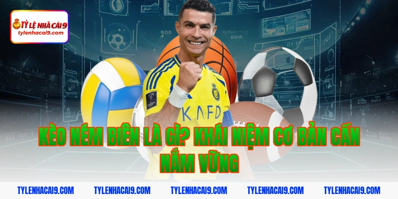 Hướng dẫn cách đặt cược kèo ném biên chuẩn xác cho newbie 2 Kèo ném biên là gì? Khái niệm cơ bản cần nắm vững