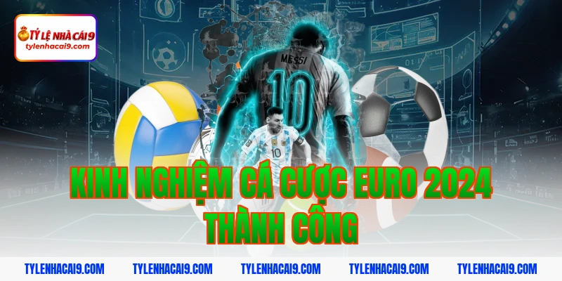 Tỷ Lệ Kèo Euro 2024 7 Kinh nghiệm cá cược euro 2024 thành công