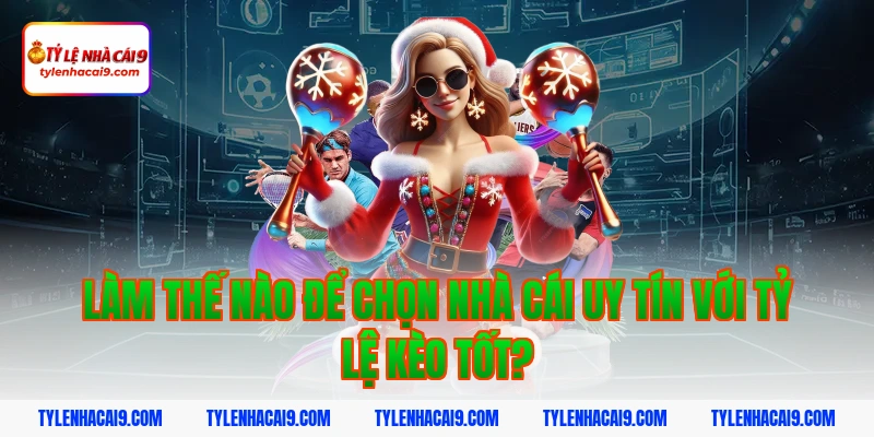 Giới Thiệu Tỷ Lệ Kèo Nhà Cái 6 Làm Thế Nào Để Chọn Nhà Cái Uy Tín Với Tỷ Lệ Kèo Tốt?