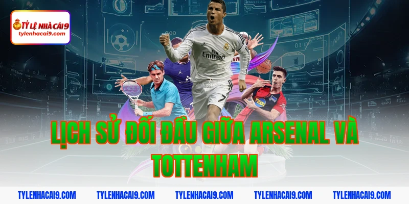 Soi kèo chuẩn trận Arsenal vs Tottenham lúc 23h30 23/11 2 Lịch sử đối đầu giữa Arsenal và Tottenham