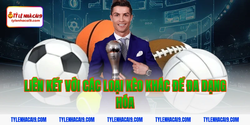 Kinh nghiệm cách đặt kèo bóng rổ dễ hiểu tỷ lệ thắng cao 9 Liên kết với các loại kèo khác để đa dạng hóa