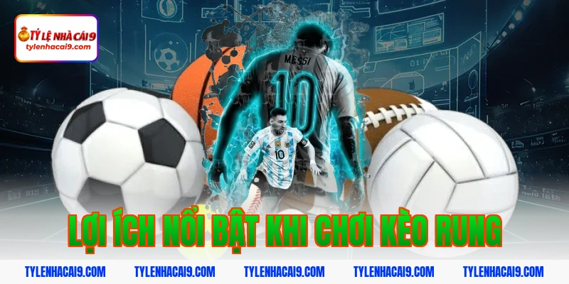 Lợi ích nổi bật khi chơi kèo rung
