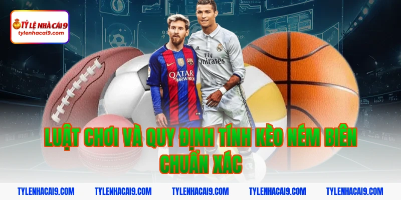 Hướng dẫn cách đặt cược kèo ném biên chuẩn xác cho newbie 4 Luật chơi và quy định tính kèo ném biên chuẩn xác