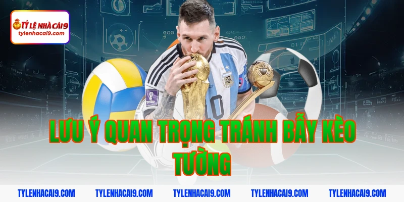 Kèo Tường: Cách Nhận Biết Và Mẹo Chơi Hiệu Quả Từ Cao Thủ 9 Lưu ý quan trọng tránh bẫy kèo tường