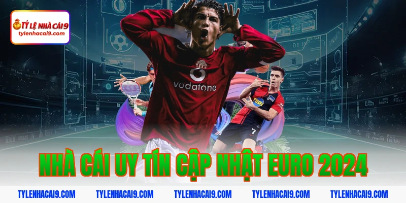 Tỷ Lệ Kèo Euro 2024 10 Nhà cái uy tín cập nhật euro 2024