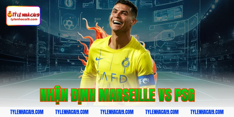 Nhận định Marseille vs PSG VIP - Soi kèo bóng đá trận derby 1 nhận định marseille vs psg