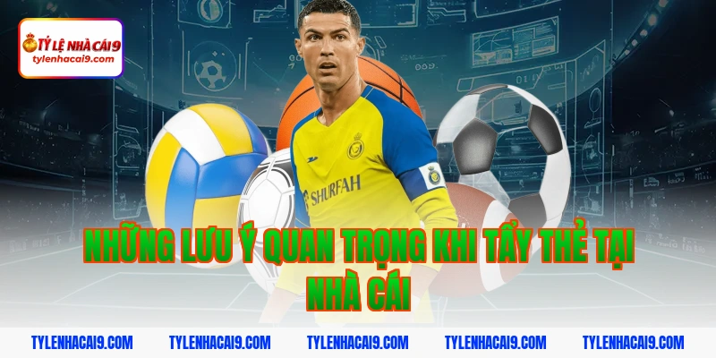 Thuật ngữ tẩy thẻ là gì? Góc khuất chiêu trò trong bóng đá 4 Những lưu ý quan trọng khi tẩy thẻ tại nhà cái