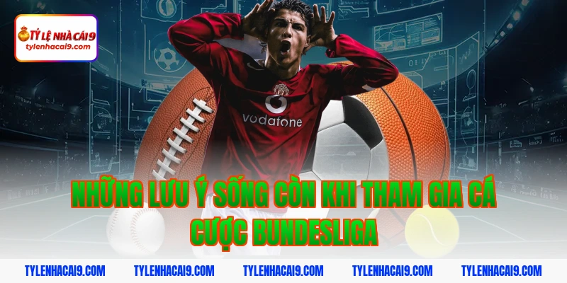 Tỷ Lệ Kèo Bundesliga 6 Những lưu ý sống còn khi tham gia cá cược Bundesliga