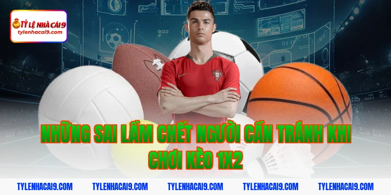 Bật mí bí kíp soi kèo châu Âu dễ trúng lớn dành cho newbie 6 Những sai lầm chết người cần tránh khi chơi kèo 1x2