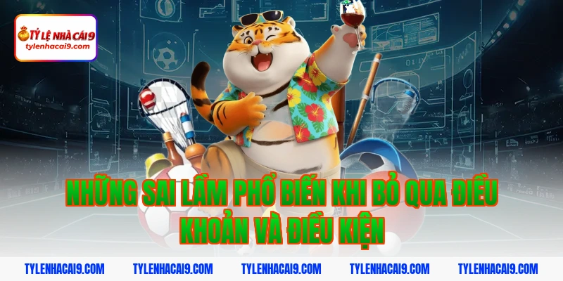 Điều Khoản Và Điều Kiện 6 Những sai lầm phổ biến khi bỏ qua điều khoản và điều kiện