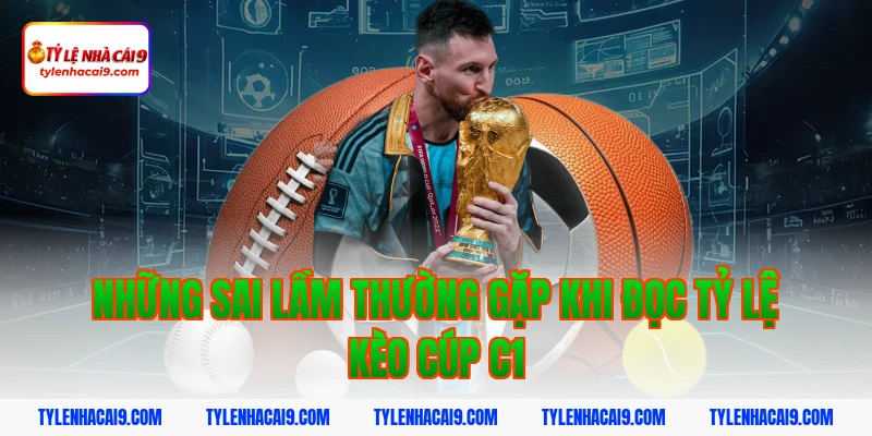 Tỷ Lệ Kèo Cup C1 6 Những sai lầm thường gặp khi đọc tỷ lệ kèo Cúp C1