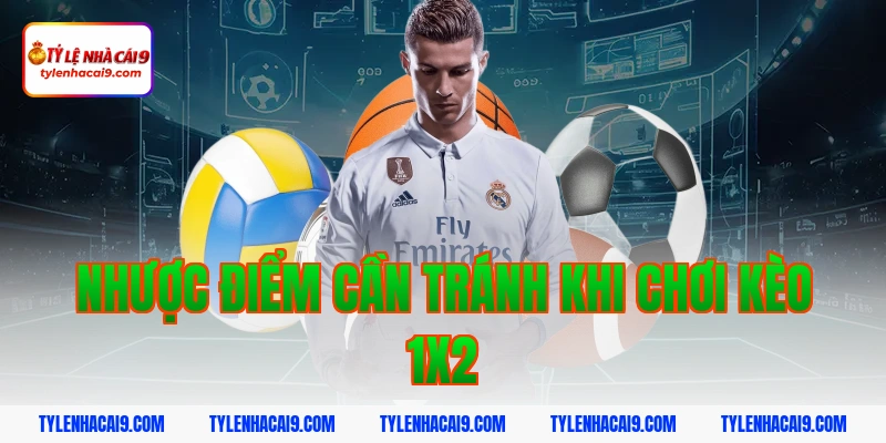 Bật mí kinh nghiệm chơi kèo 1x2 luôn thắng bạn nên áp dụng 5 Nhược điểm cần tránh khi chơi kèo 1x2