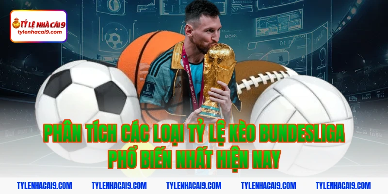 Tỷ Lệ Kèo Bundesliga 3 Phân tích các loại tỷ lệ kèo bundesliga phổ biến nhất hiện nay