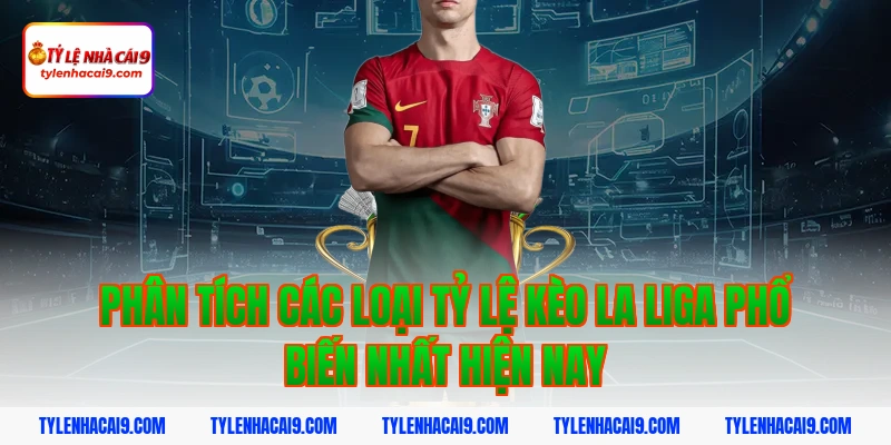 Tỷ Lệ Kèo La Liga 3 Phân tích các loại tỷ lệ kèo La Liga phổ biến nhất hiện nay