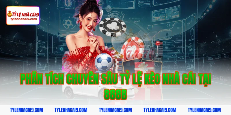 Sự thật giải đáp nhà cái 888b có hợp pháp không chi tiết? 3 Phân tích chuyên sâu tỷ lệ kèo nhà cái tại 888b