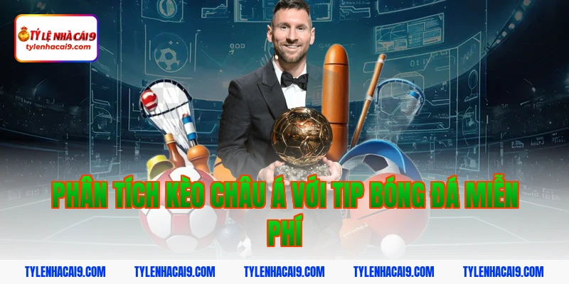 Hướng dẫn cách nhận tip bóng đá miễn phí tỷ lệ thắng 99% 3 Phân tích kèo châu Á với tip bóng đá miễn phí