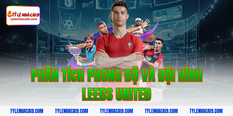 Dự đoán soi kèo tỷ số trận Leed United vs Manchester City 3 Phân tích phong độ và đội hình Leeds United