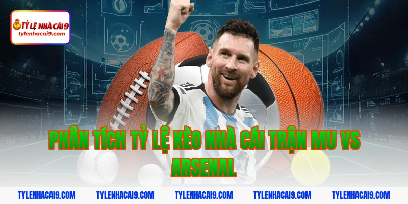 Soi Kèo MU vs Arsenal: Nhận Định Đại Chiến Ngoại Hạng Anh 2026 4 Phân tích tỷ lệ kèo nhà cái trận mu vs arsenal