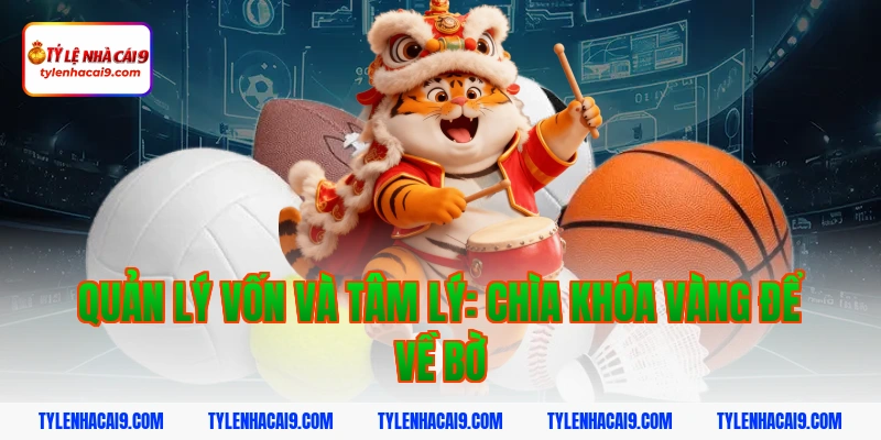Kinh nghiệm lựa chọn app cá độ bóng đá uy tín an toàn nhất 5 Quản lý vốn và tâm lý: Chìa khóa vàng để về bờ