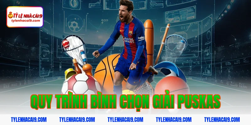 Quy trình bình chọn giải Puskas