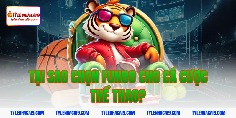 Đánh giá sảnh cá cược thể thao Fun88: Tỷ lệ trả thưởng cao 2 Tại sao chọn fun88 cho cá cược thể thao?