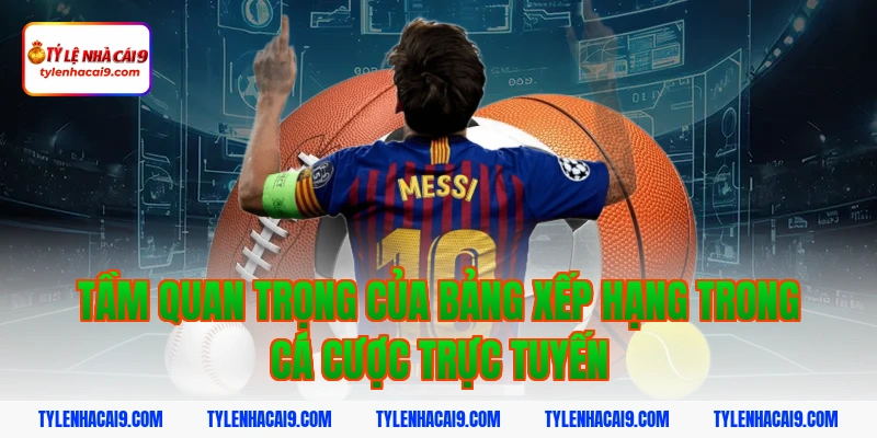 Tầm quan trọng của bảng xếp hạng trong cá cược trực tuyến