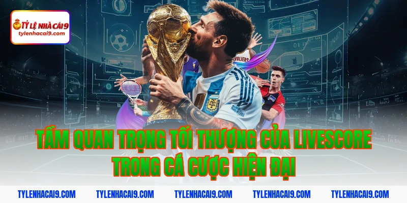 Livescore 2 Tầm quan trọng tối thượng của livescore trong cá cược hiện đại