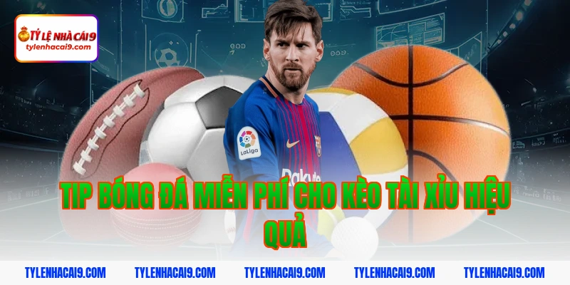 Hướng dẫn cách nhận tip bóng đá miễn phí tỷ lệ thắng 99% 4 Tip bóng đá miễn phí cho kèo tài xỉu hiệu quả