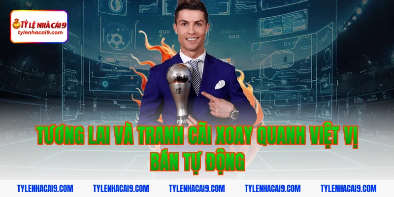 Khám phá công nghệ việt vị bán tự động trong bóng đá mới 5 Tương lai và tranh cãi xoay quanh việt vị bán tự động