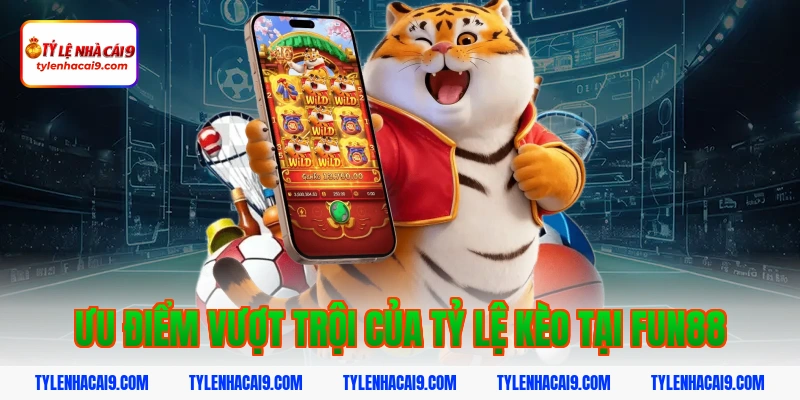 Đánh giá sảnh cá cược thể thao Fun88: Tỷ lệ trả thưởng cao 3 Ưu điểm vượt trội của tỷ lệ kèo tại fun88