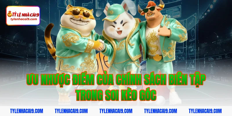 Ưu nhược điểm của chính sách biên tập trong soi kèo góc