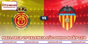 Nhận Định Bóng Đá Mallorca Vs Valencia Lúc 00h00 Ngày 22/4