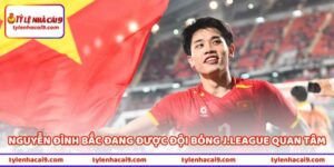 Nguyễn Đình Bắc Đang Được Đội Bóng J.League Quan Tâm