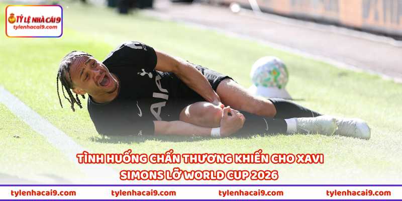 Tình huống chấn thương khiến cho Xavi Simons lỡ World Cup 2026 