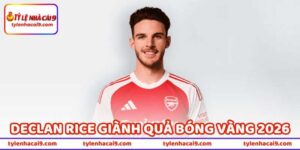 Declan Rice Giành Quả Bóng Vàng 2026 Liệu Có Được Không?