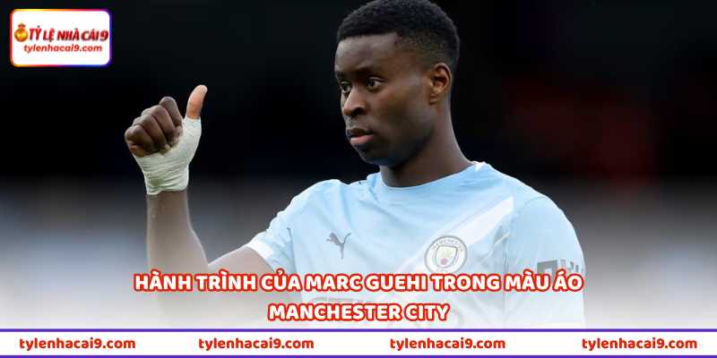 Marc Guehi - Từ Người Hùng Man City Tới “Ân Nhân” Arsenal 1 Hành trình của Marc Guehi trong màu áo Manchester City