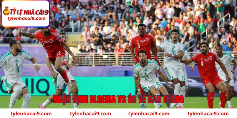 Nhận định Algeria vs Áo về số bàn thắng